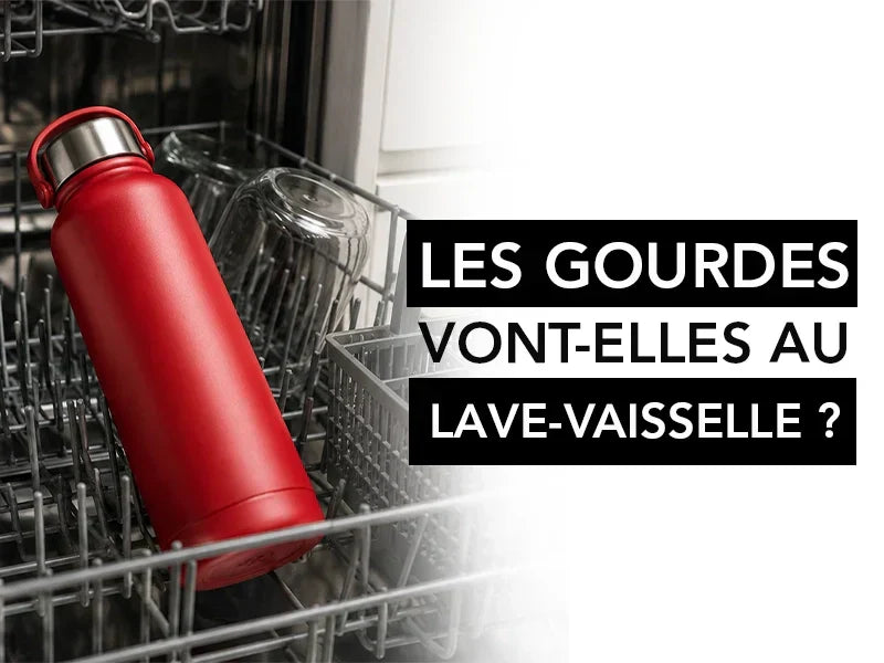 les gourdes vont elles au lave vaisselle